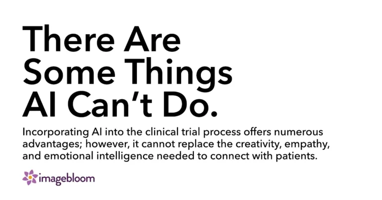 There are some things AI can't do. Incorporating AI into the clinical trial process offers numerous advantages; however, it cannot replace the creativity, empathy, and emotional intelligence needed to connect with patients. AI in Marketing: AI Trends and what you should know