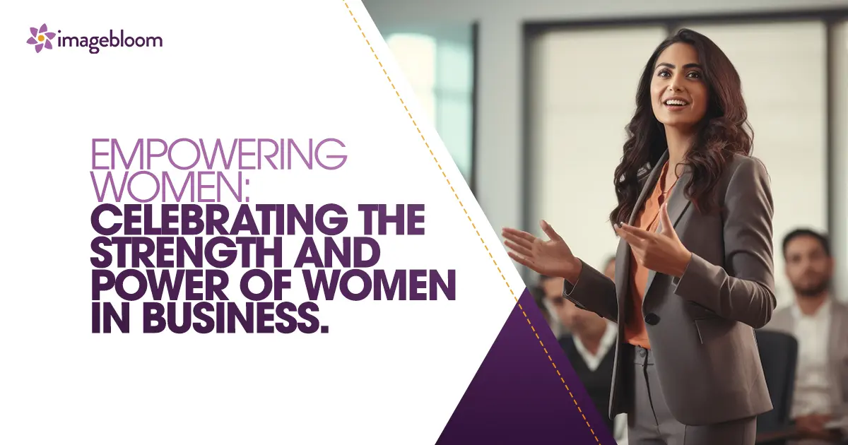 Empowering Women: Celebrating the Strength and Power of Women in Business